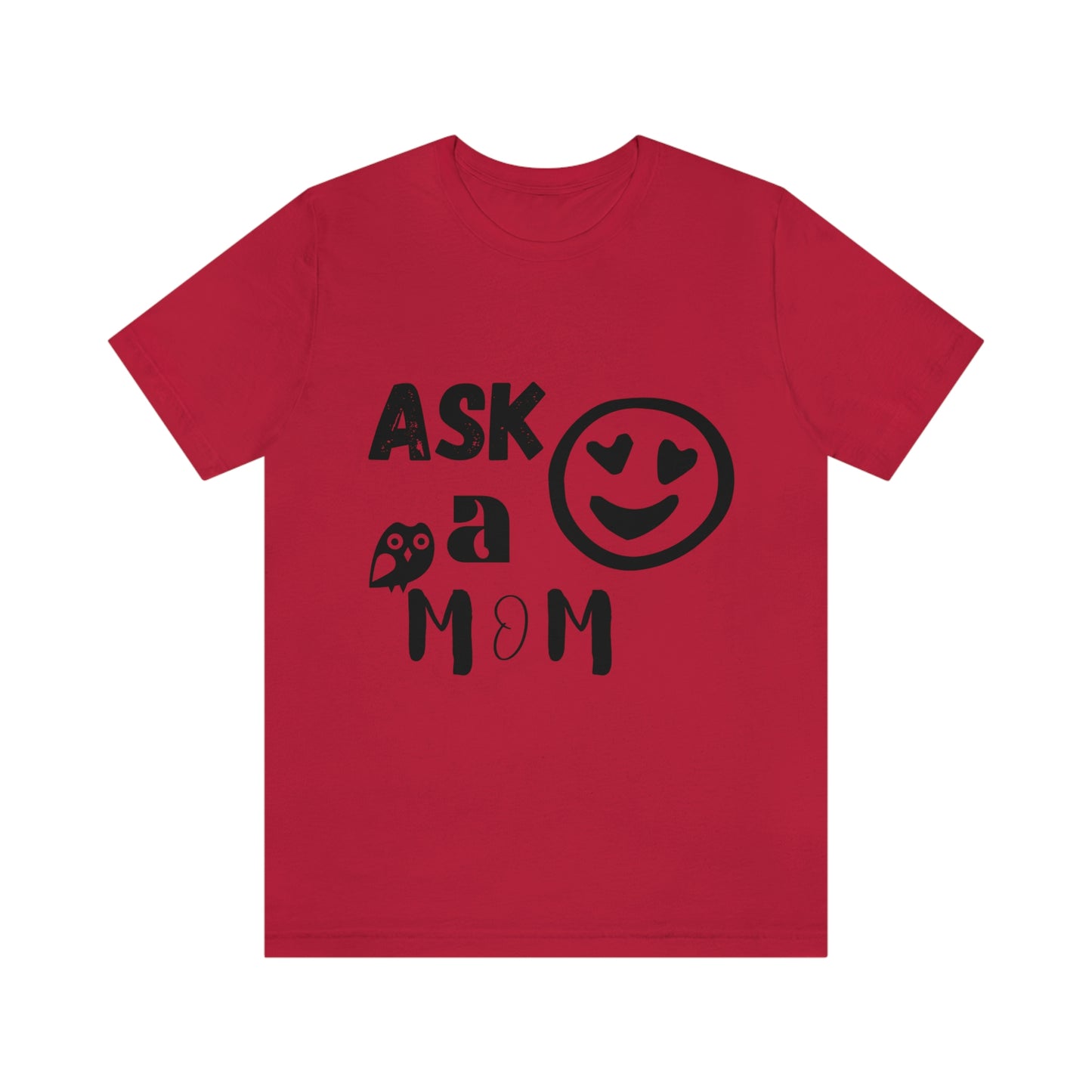 "Ask A MoM" - Unisex Jersey Short Sleeve Tee