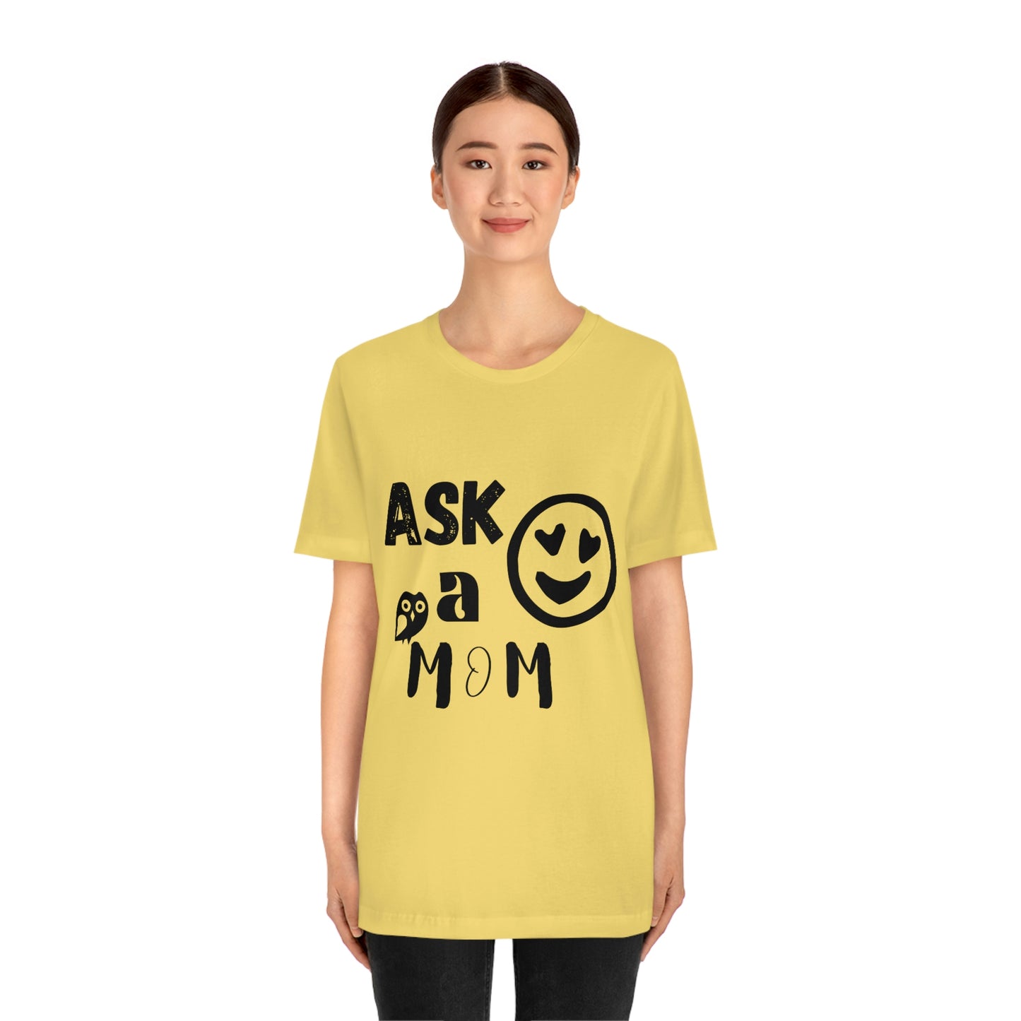 "Ask A MoM" - Unisex Jersey Short Sleeve Tee