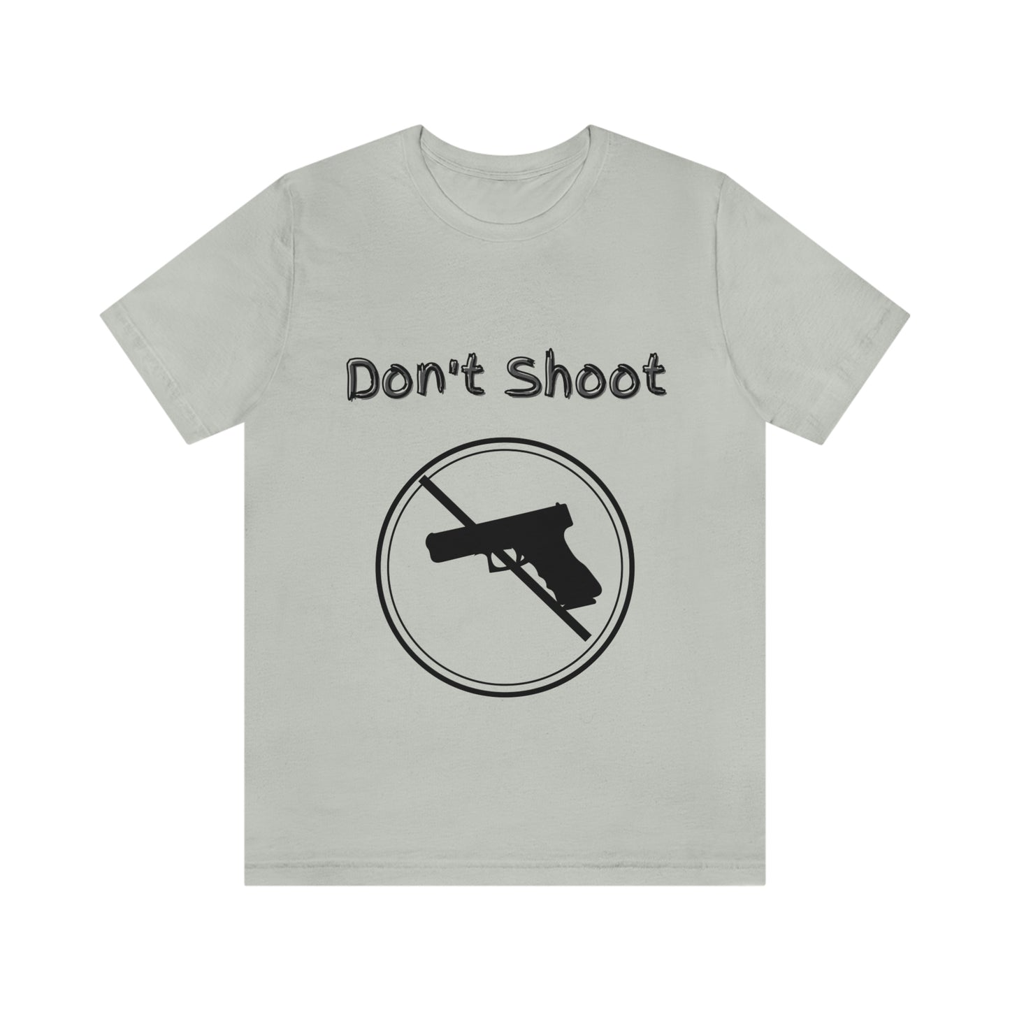 "Don't Shoot" Dark Font - Unisex Jersey Short Sleeve Tee