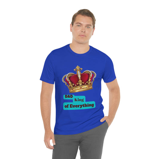 "Dad King of Everything" - Unisex Jersey Short Sleeve Tee