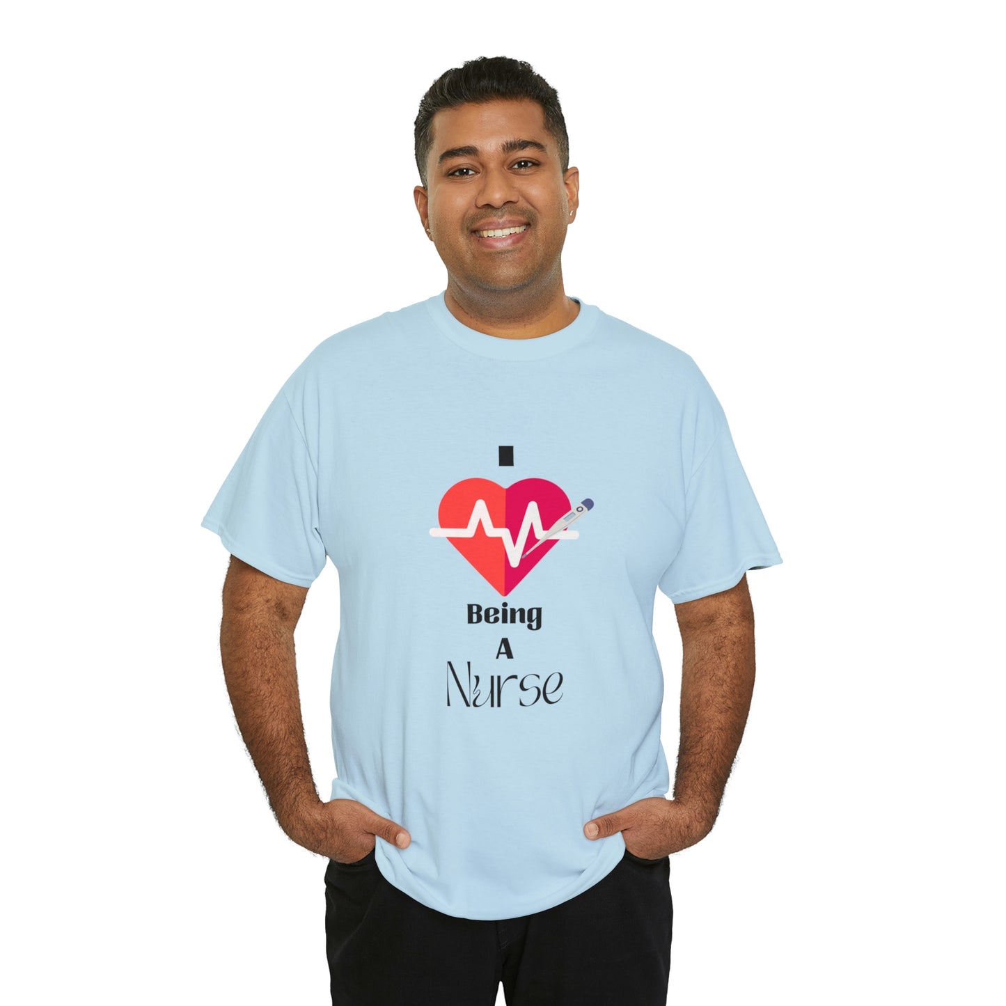 "I Love Being A Nurse" - Unisex Heavy Cotton Tee