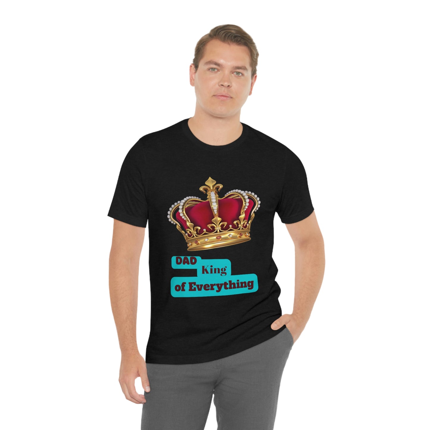 "Dad King of Everything" - Unisex Jersey Short Sleeve Tee