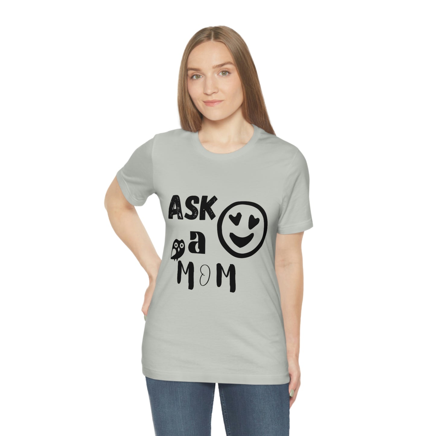 "Ask A MoM" - Unisex Jersey Short Sleeve Tee
