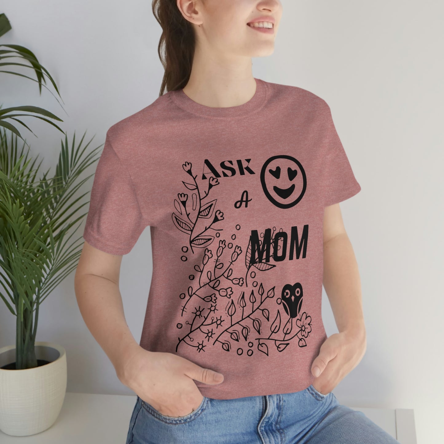 "Ask A MoM" - Unisex Jersey Short Sleeve Tee