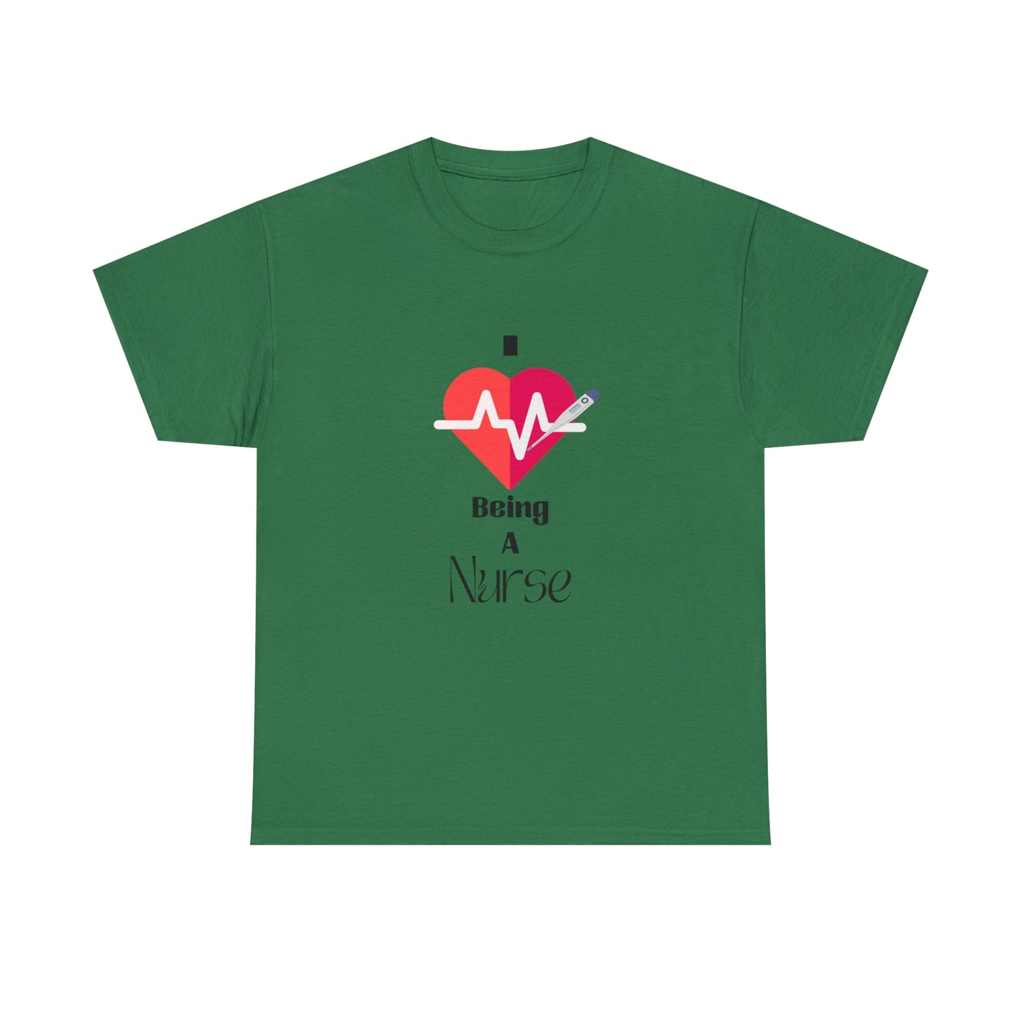 "I Love Being A Nurse" - Unisex Heavy Cotton Tee