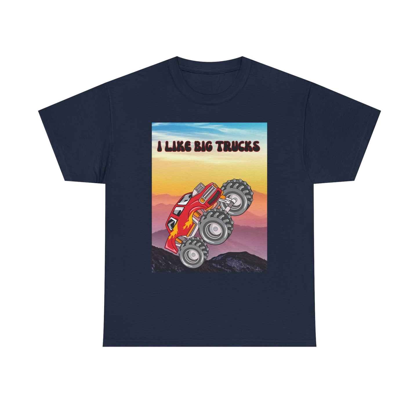 "I LIKE BIG TRUCKS" Unisex Heavy Cotton Tee