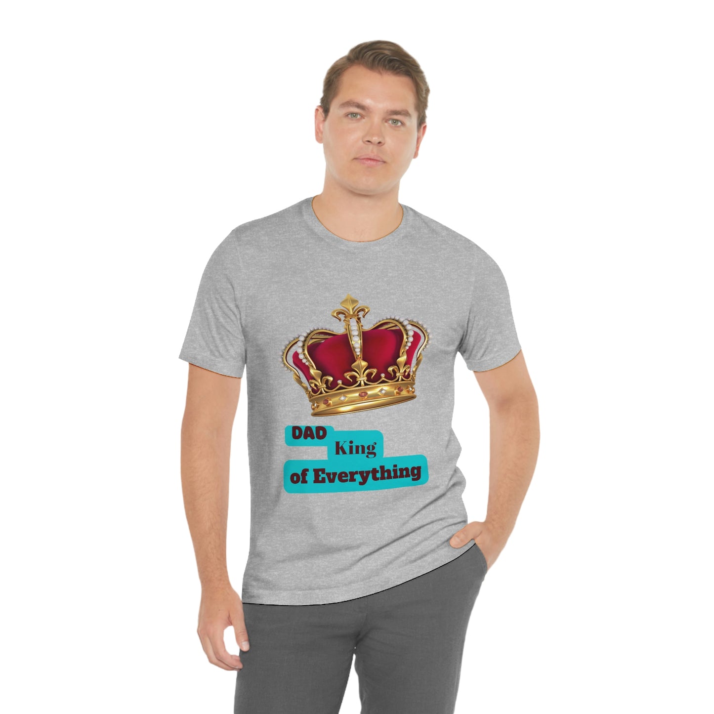 "Dad King of Everything" - Unisex Jersey Short Sleeve Tee