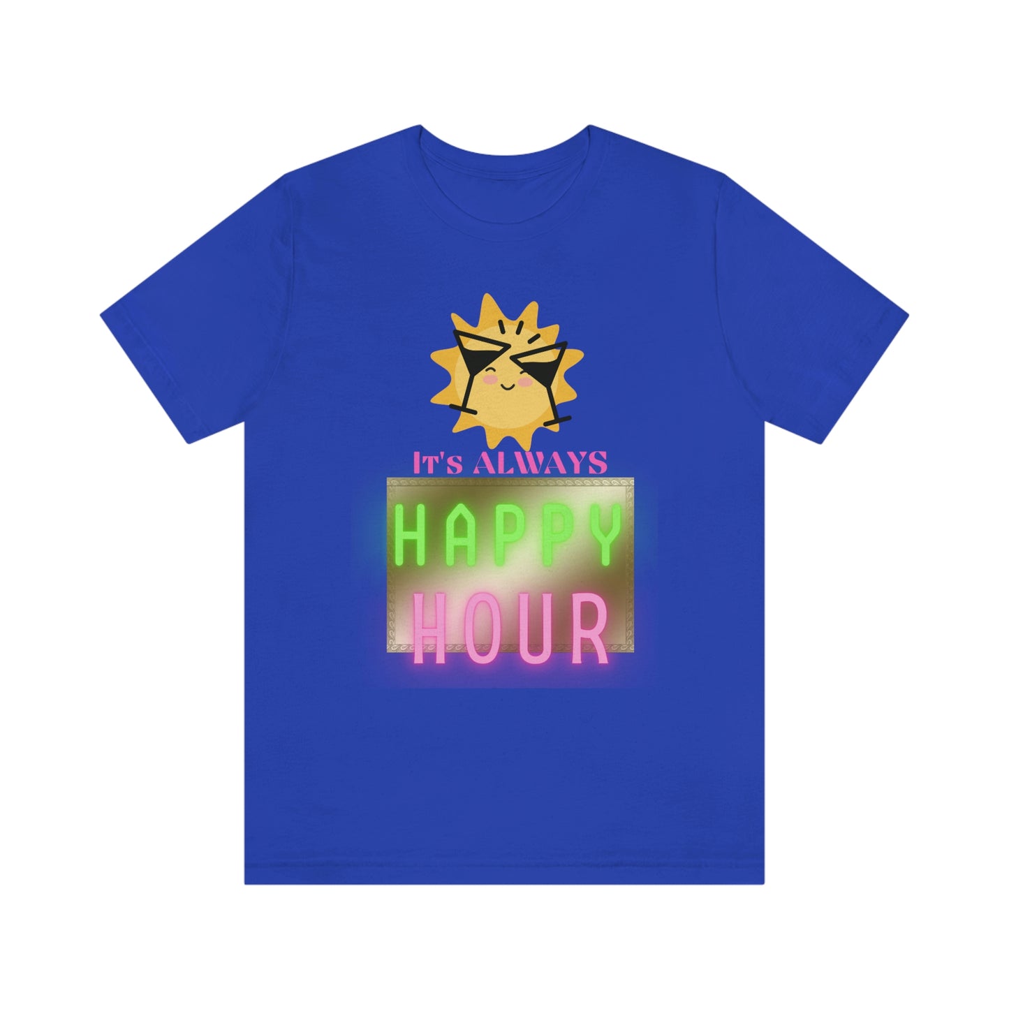 "Always Happy Hour" Unisex Jersey Short Sleeve Tee