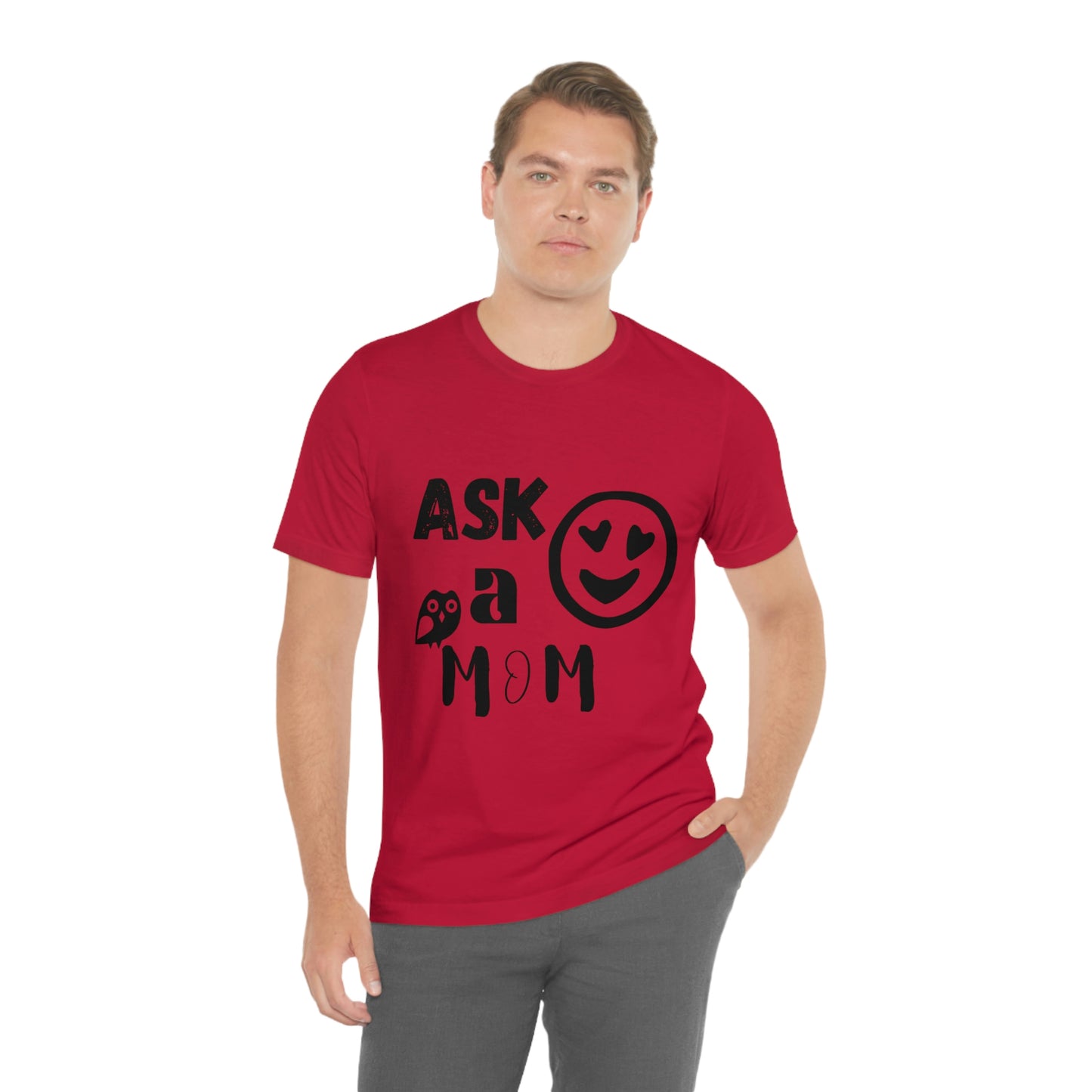 "Ask A MoM" - Unisex Jersey Short Sleeve Tee