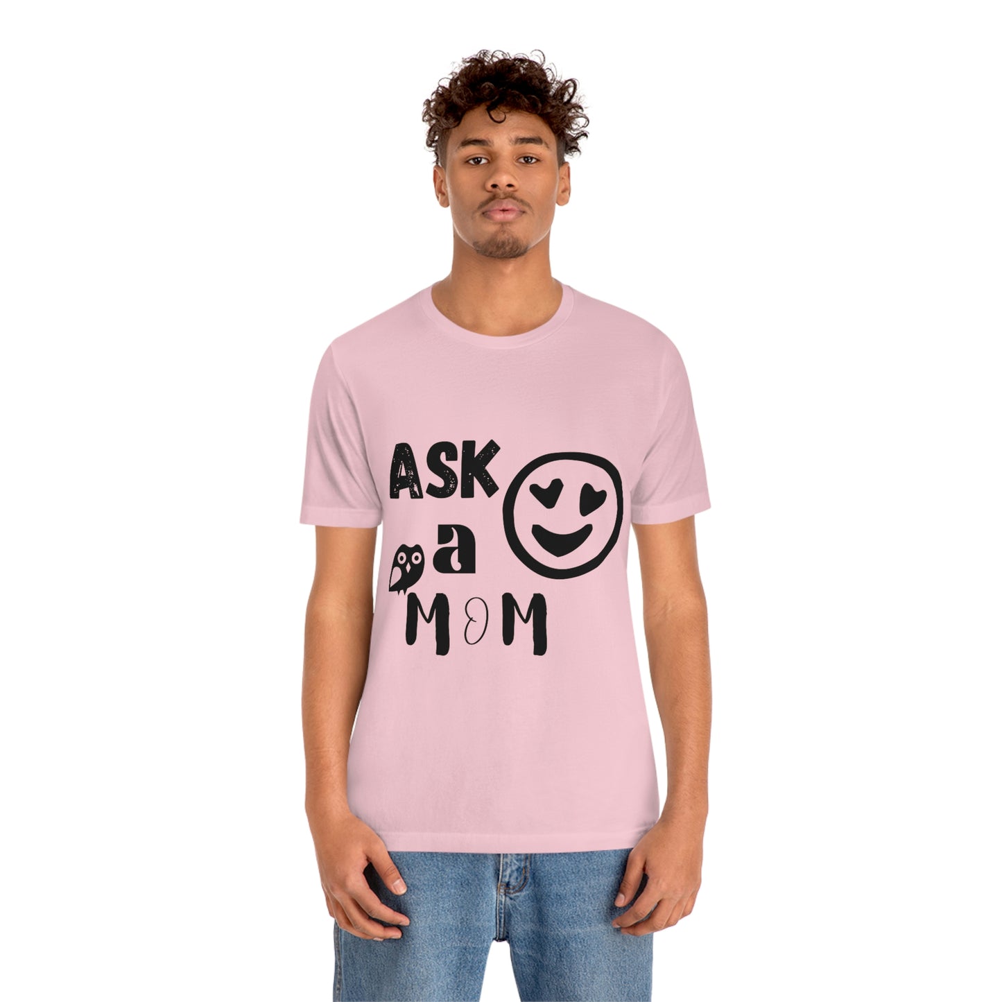 "Ask A MoM" - Unisex Jersey Short Sleeve Tee