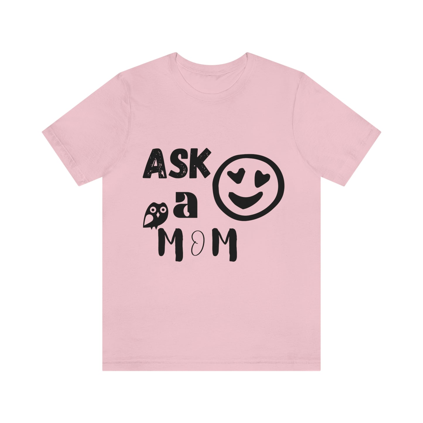 "Ask A MoM" - Unisex Jersey Short Sleeve Tee